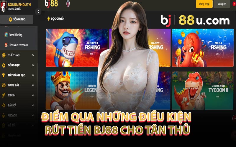 Điểm Qua Những Điều Kiện Rút Tiền BJ88 Cho Tân thủ