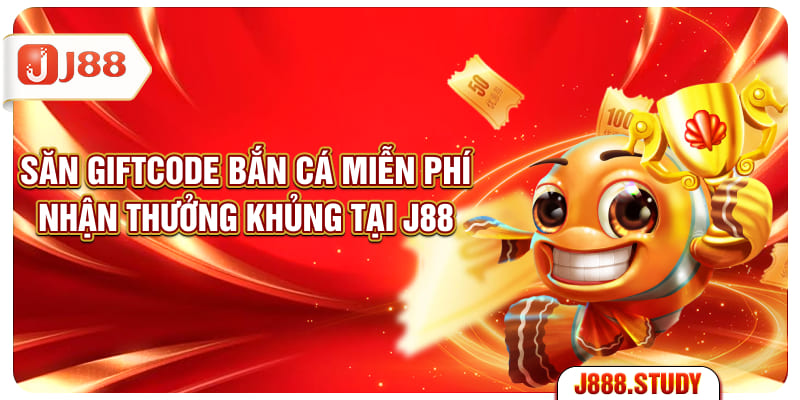 san-giftcode-ban-ca-mien-phi-nhan-thuong-khung-tai-j88