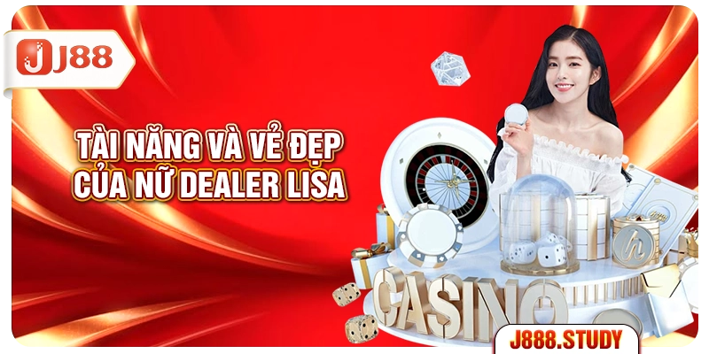 tai-nang-va-ve-dep-cua-nu-dealer-lisa