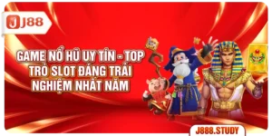 game-no-hu-uy-tin-top-5-tro-slot-dang-trai-nghiem-nhat-nam-1