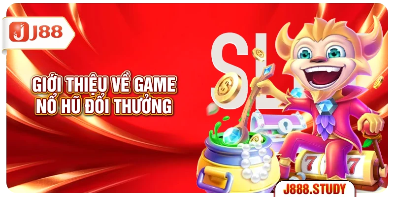 gioi-thieu-ve-game-no-hu-doi-thuong