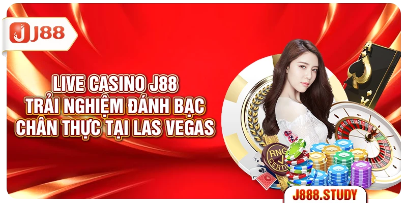 live-casino-j88-trai-nghiem-danh-bac-chan-thuc-tai-las-vegas